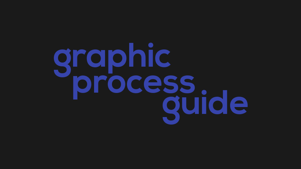 Graphic Process Guide